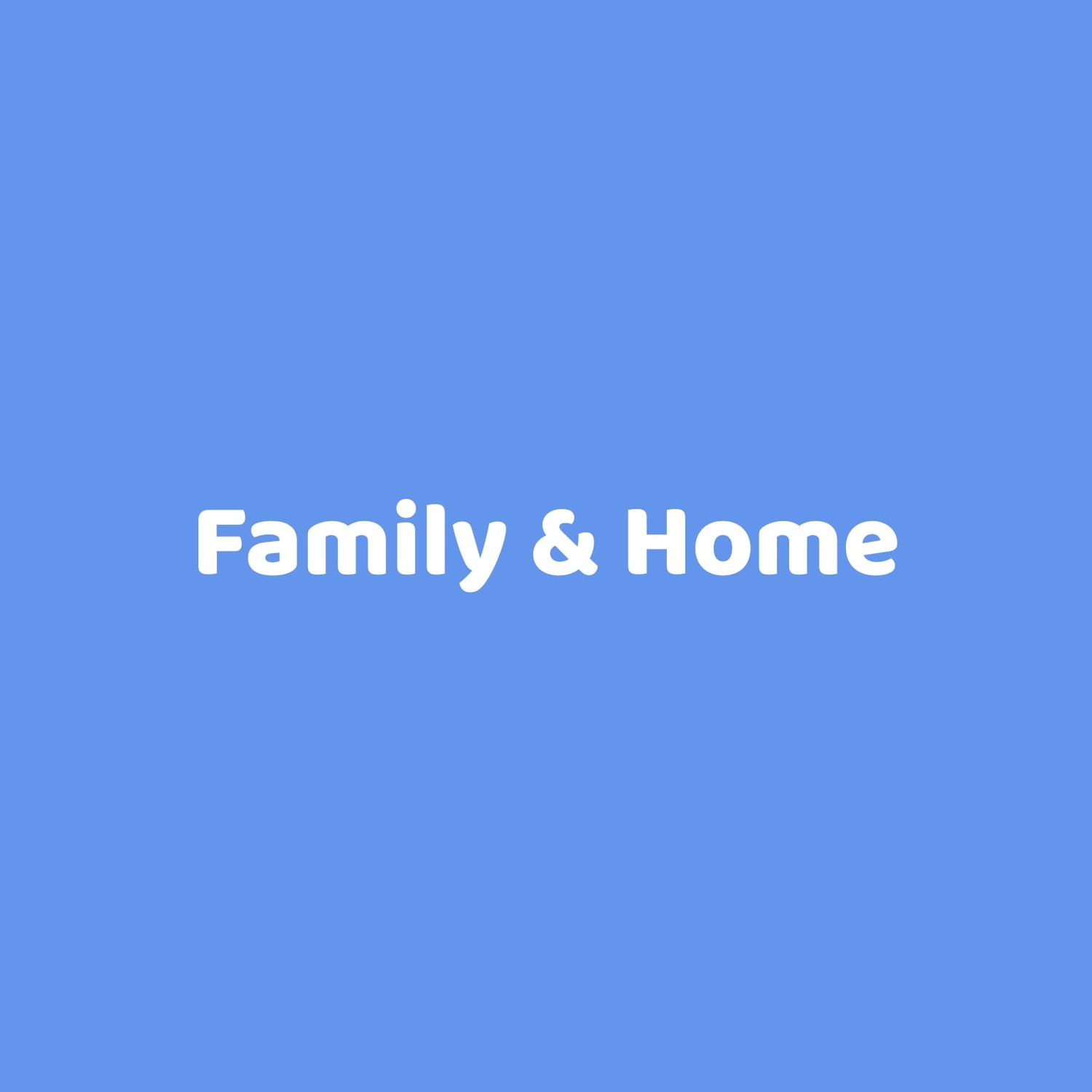 Family & Home
